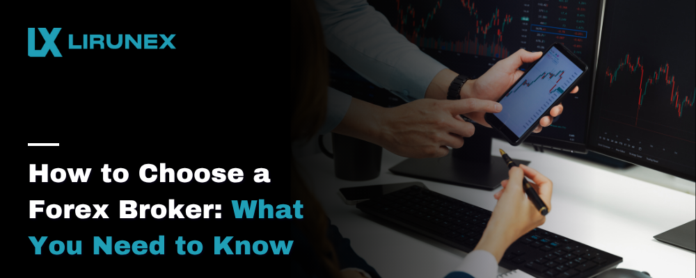 How to Choose a Forex Broker: What You Need to Know