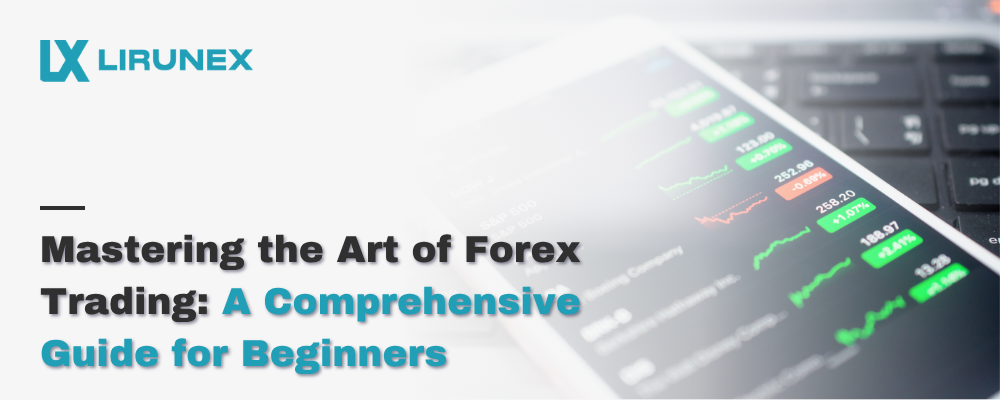 Mastering the Art of Forex Trading: A Comprehensive Guide for Beginners 