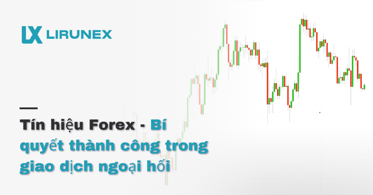 Tín hiệu Forex – Bí quyết thành công trong giao dịch ngoại hối
