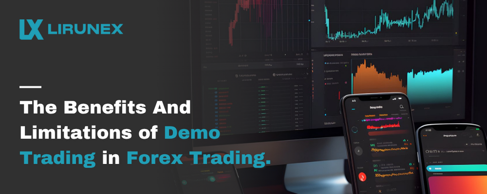 The Benefits and Limitations of Demo Trading in Forex Trading