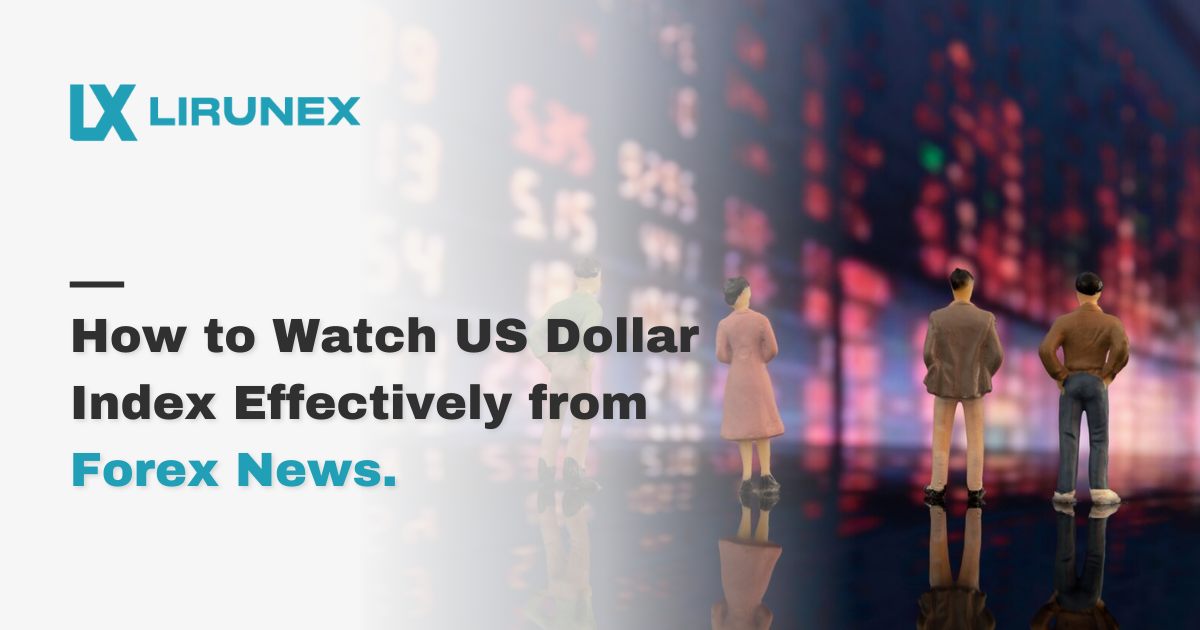 How to Watch US Dollar Index Effectively from Forex News.