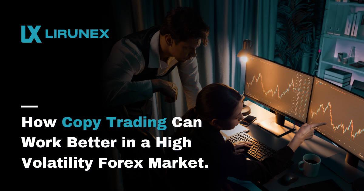 How Copy Trading Can Work Better in a High Volatility Forex Market
