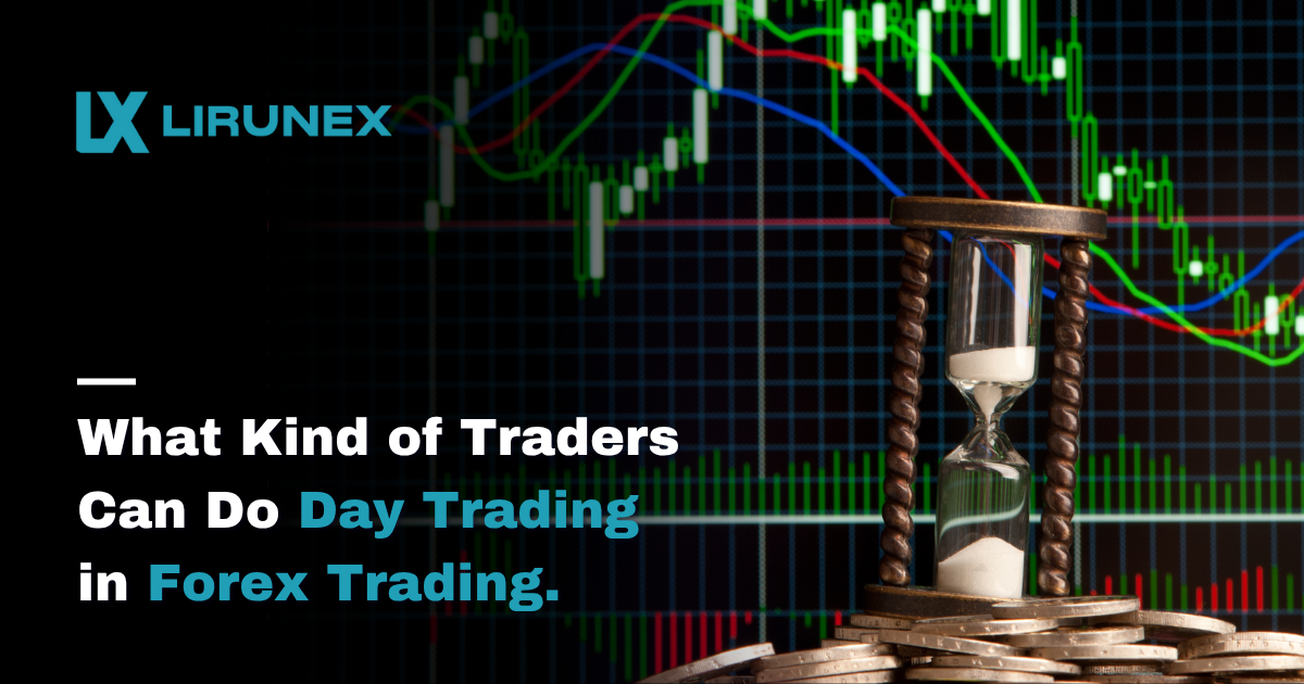 What Kind of Traders Can Do Day Trading in Forex Trading?