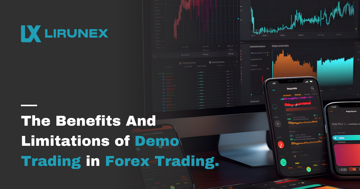 The Benefits and Limitations of Demo Trading in Forex Trading