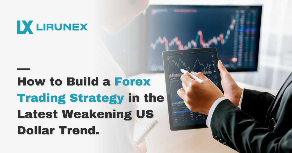 How to Build a Forex Trading Strategy in the Latest Weakening US Dollar Trend