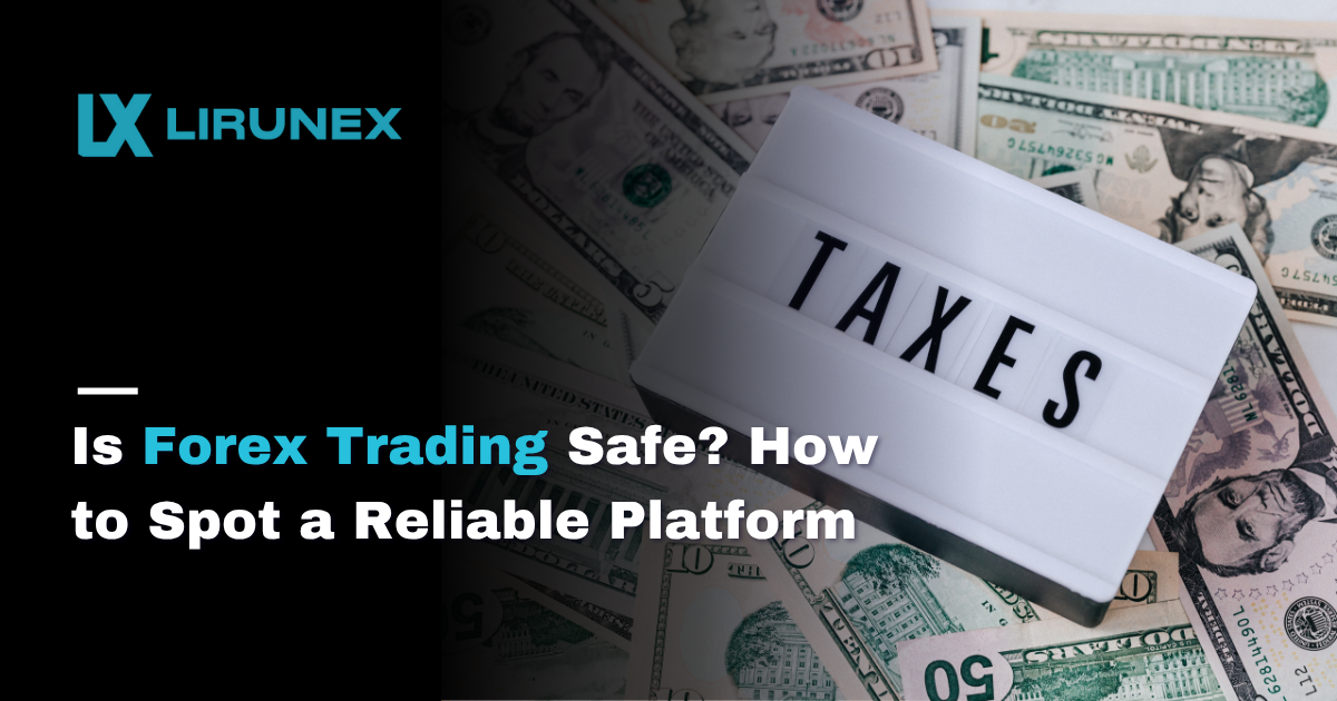 Is Forex Trading Safe? How to Spot a Reliable Platform