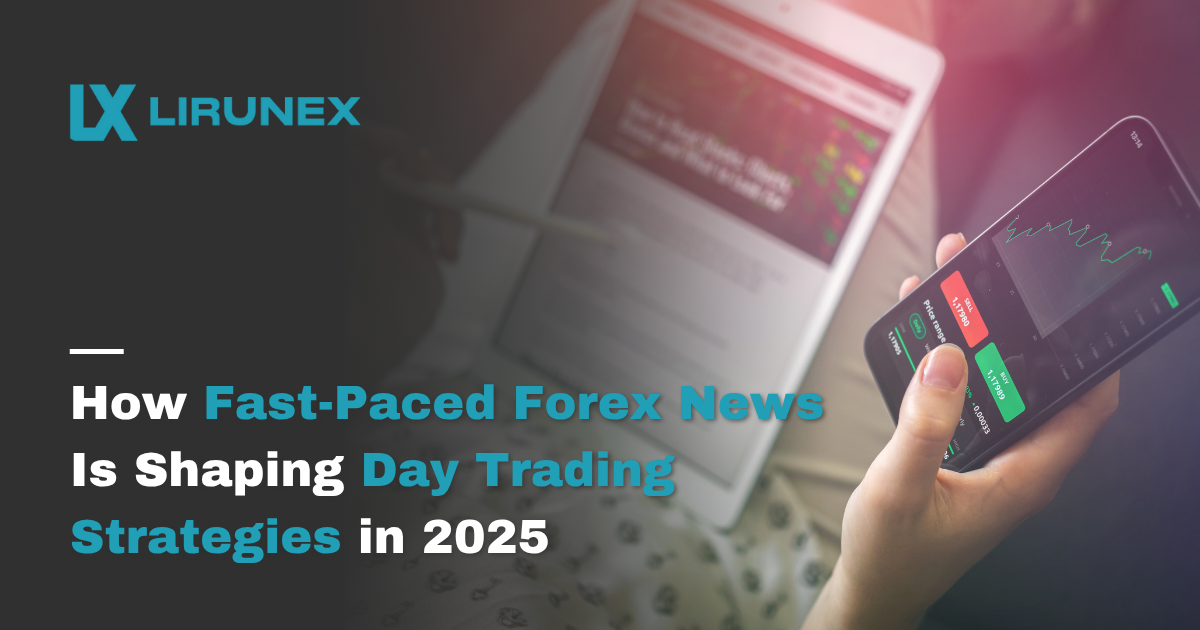 How Fast-Paced Forex News Is Shaping Day Trading Strategies in 2025