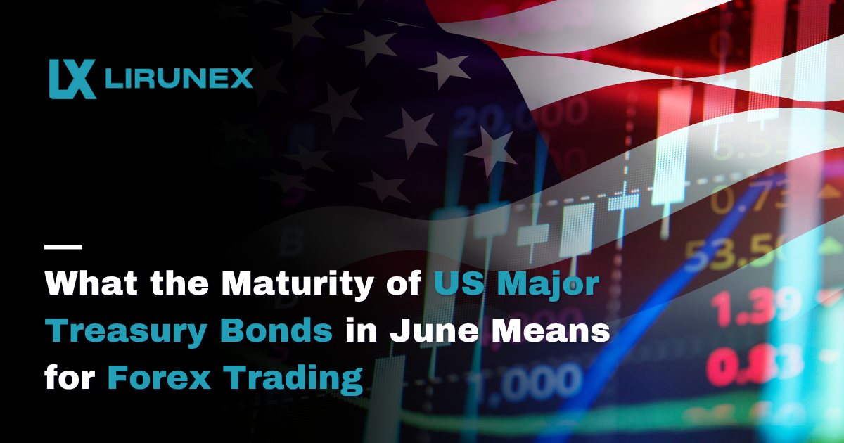 What the Maturity of US Major Treasury Bonds in June Means for Forex Trading
